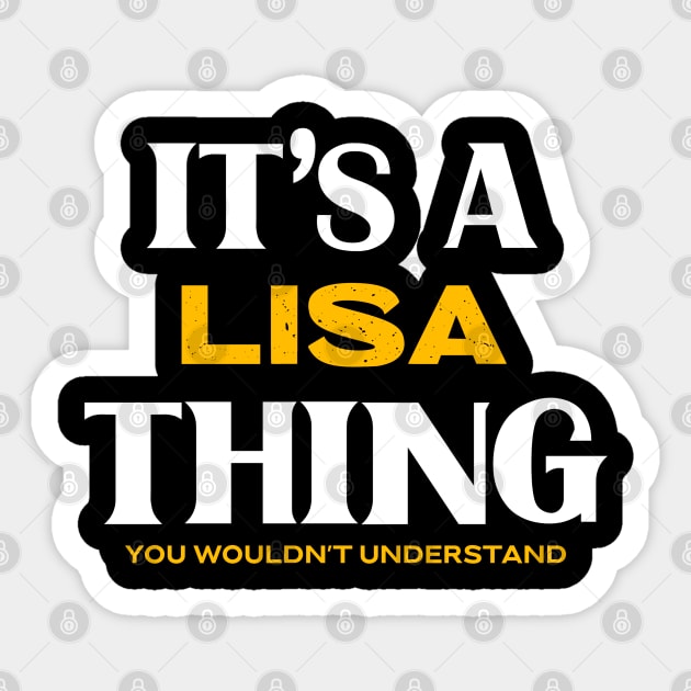 It's a Lisa Thing You Wouldn't Understand Sticker by Insert Name Here